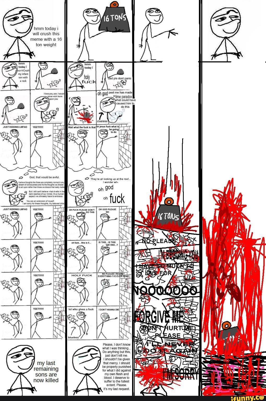 Hmm today i will crush this meme with a 16 ton weight JUST KIOOING 