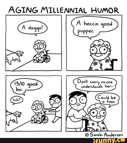 AGING MILLENNIAL HUMOR
oraln Andersen