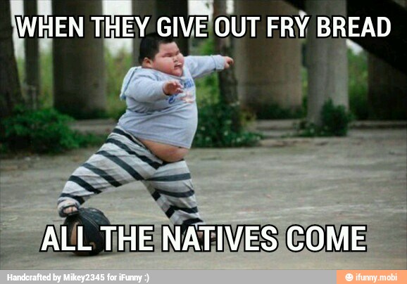 18 THEY GIVE¡OUT FRY BREAD