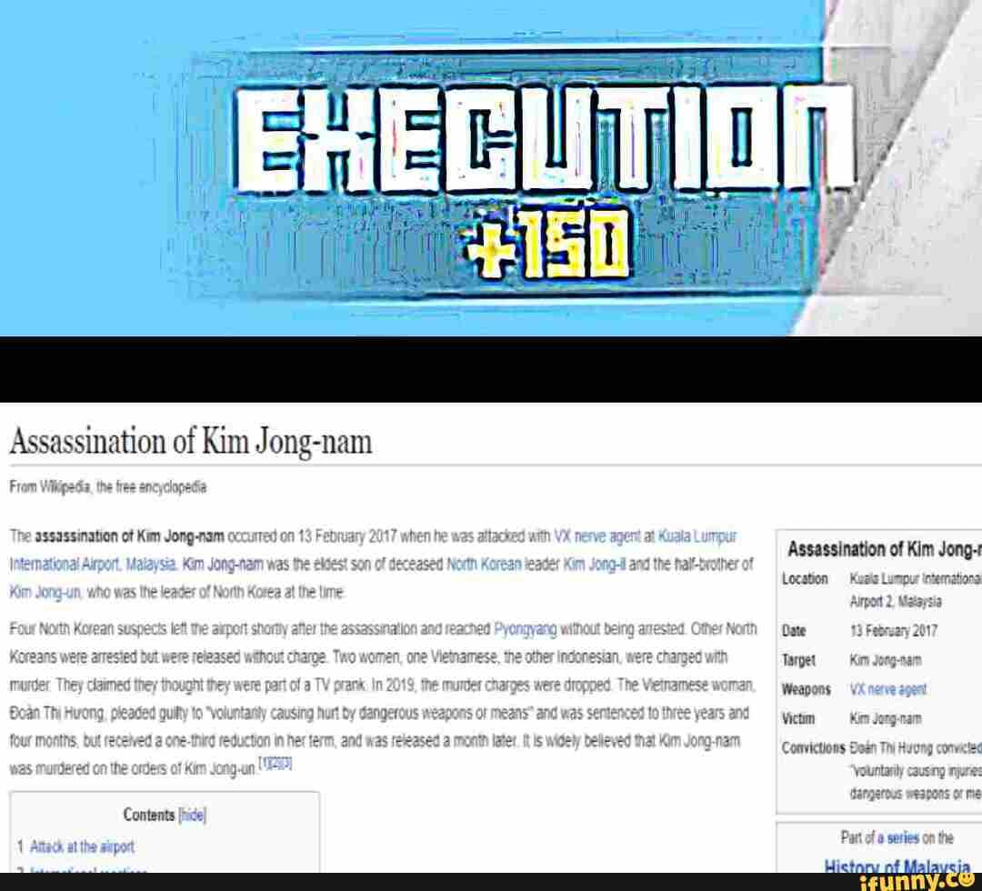 Assassination of Kim Jong-nam
assassination of Kim Jong-nam occurred
Assassination of Kim Jong-t
Location Kuals ations
Contents [hide