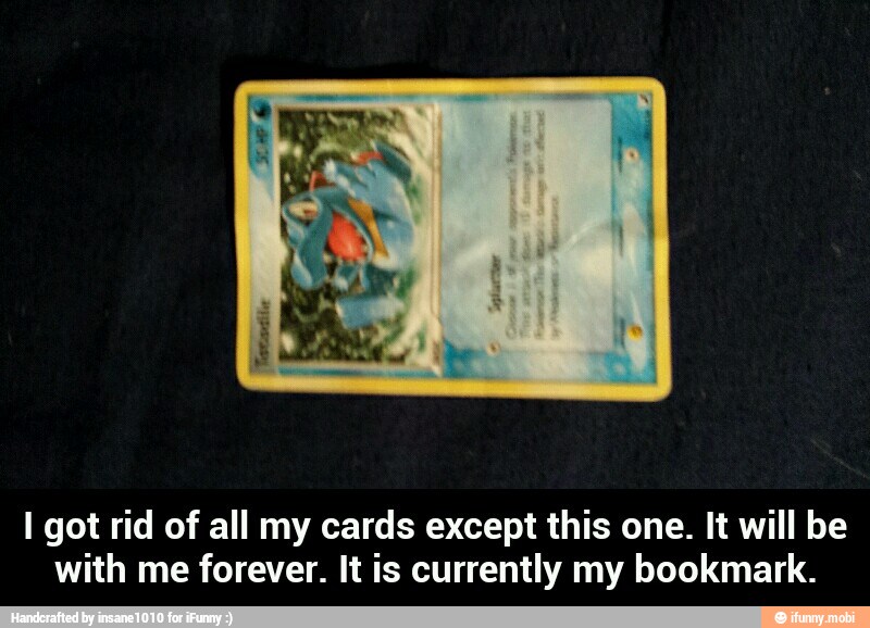 I got rid of all my cards except this one. It will be
with me forever. It is currently my bookmark. - I got rid of all my cards except this one. It will be with me forever. It is currently my bookmark.