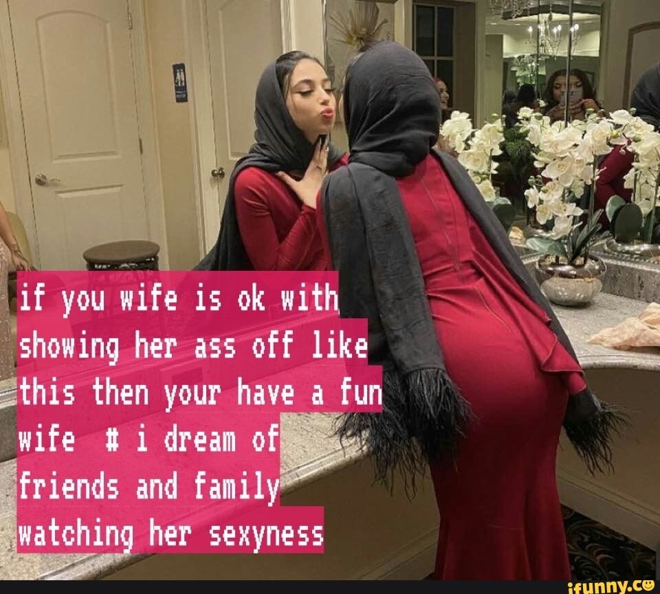 If you wife is ok with showing her ass
