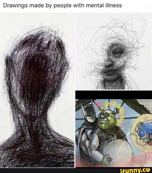 Drawings Made By People With Mental Illness IFunny   5e0dfce40981e35a166fe530f1a60dbae133692e574af477544bbc23c43259ec 1 