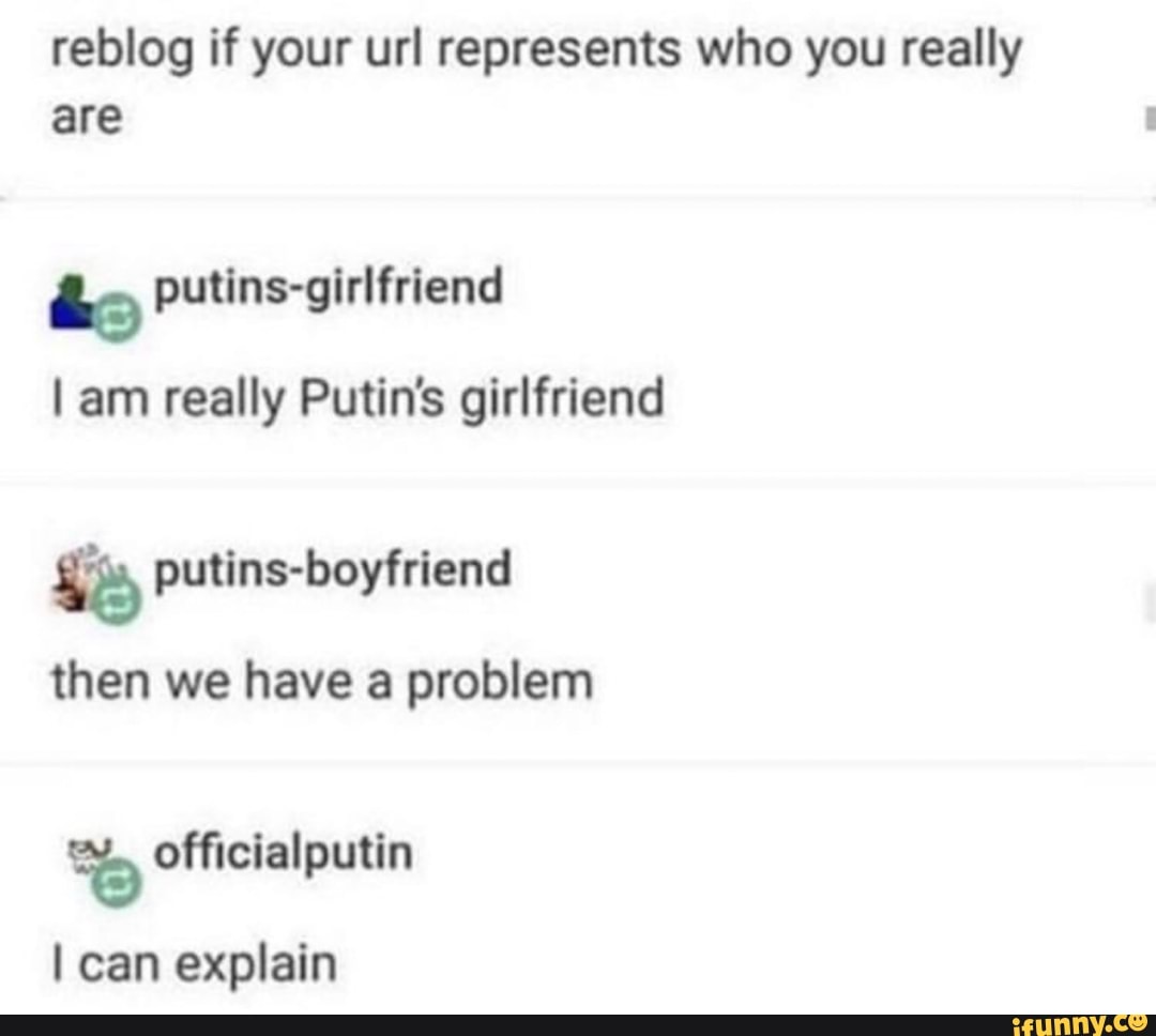 Then boyfriend. Russian Accent meme.