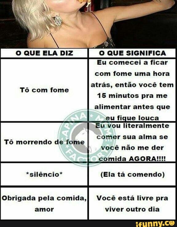 com fome uma hora
alimentar antes que
eu fique louca