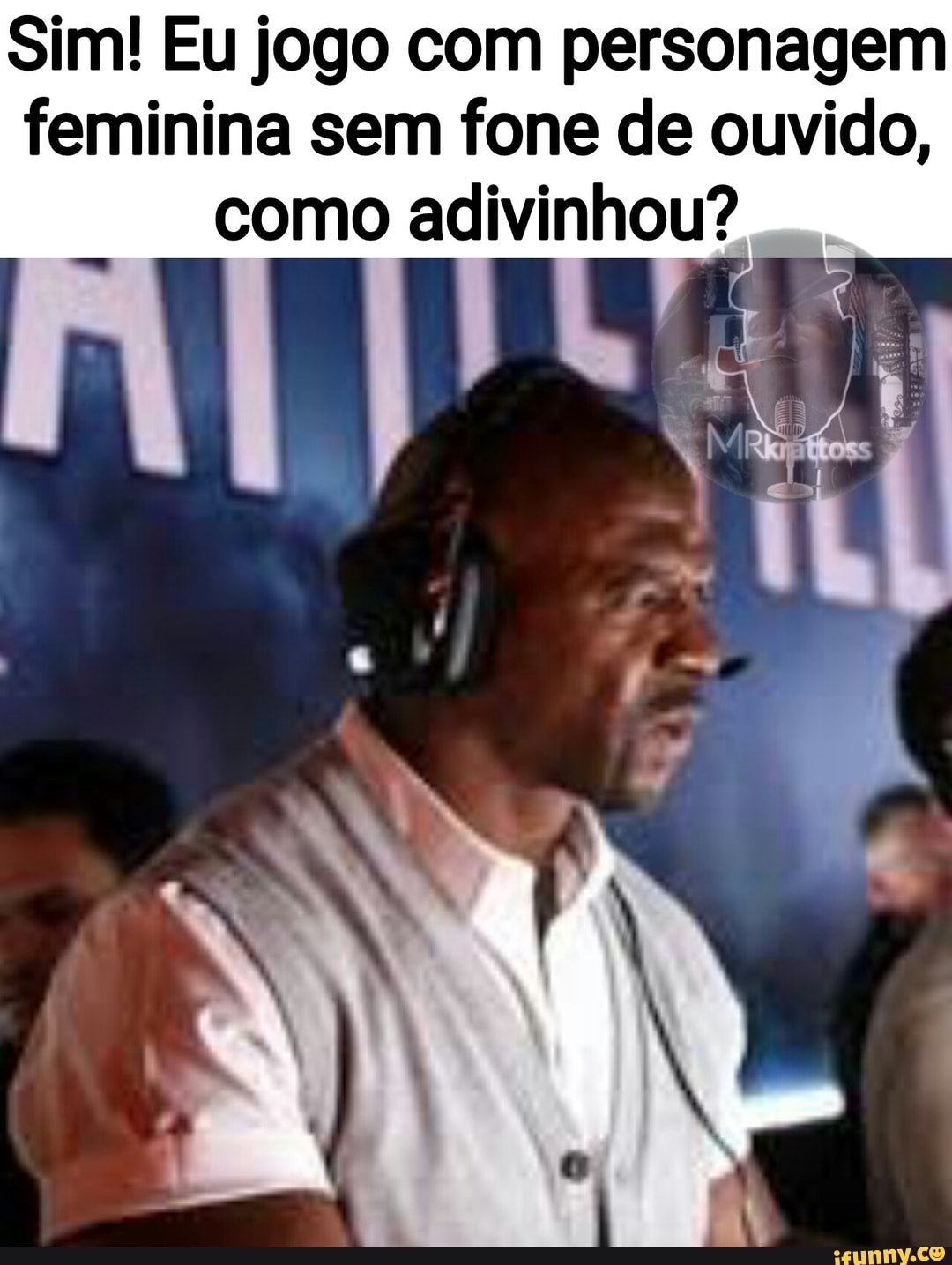 Sim! Eu jogo com personagem feminina sem fone de ouvido, como adivinhou?