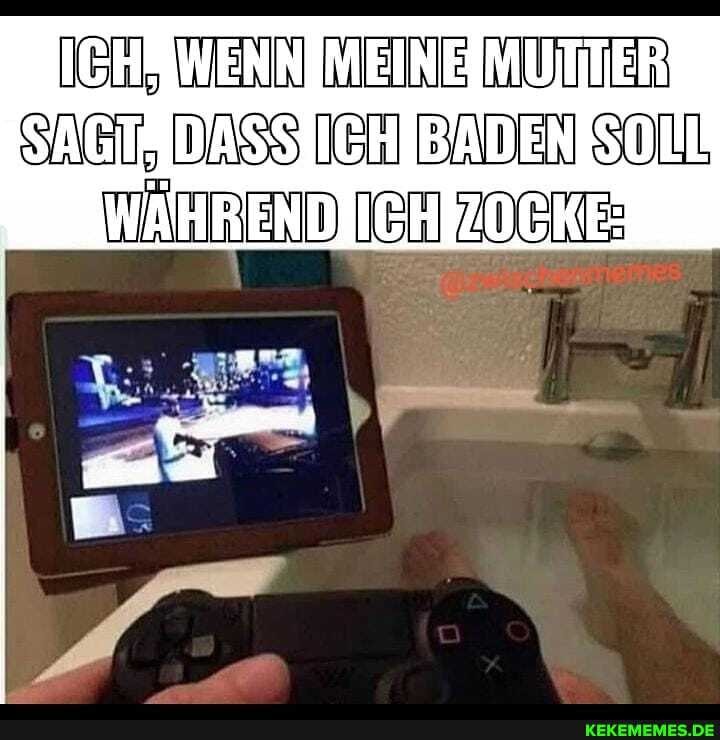 SAT, DASS IEN BADEN SOLL WAHRENDJIEHFZOEKE: