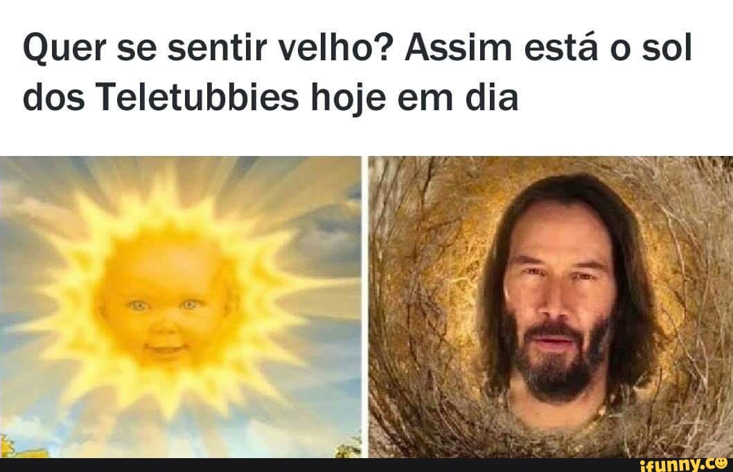 Quer Se Sentir Velho Assim Esta O Sol Dos Teletubbies Hoje Em Dia