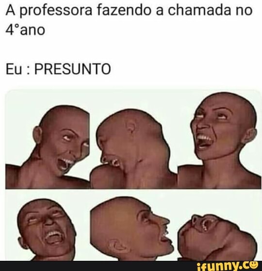 professora fazendo a chamada no
4ºano
Eu PRESUNTO