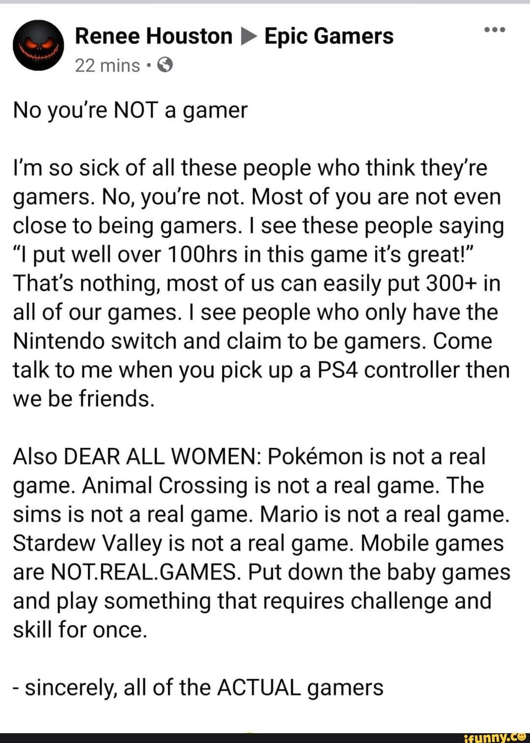Renee Houston Epic Gamers O No you're NOT a gamer I'm so sick of