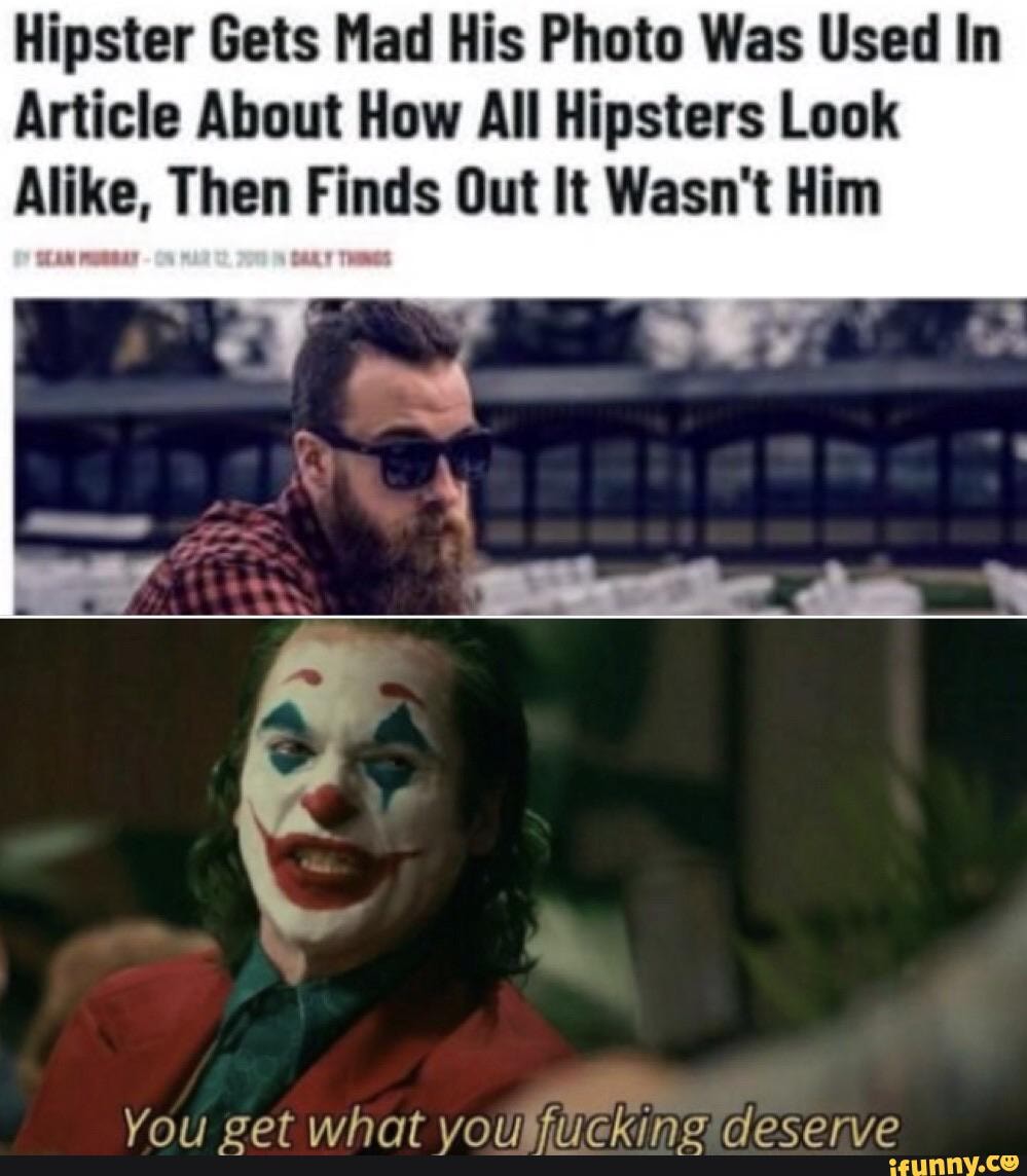 Hipster Gets Mad His Photo Was Used In
Article About How All Hipsters Look
Alike, Then Finds Out It Wasn't Him
Vait oot what vwolmtinlinoAAocorvo