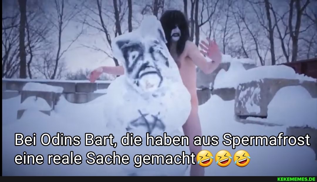 Bei Odins Bart, die haben aus Spermafrost eine reale Sache gemacht - - -