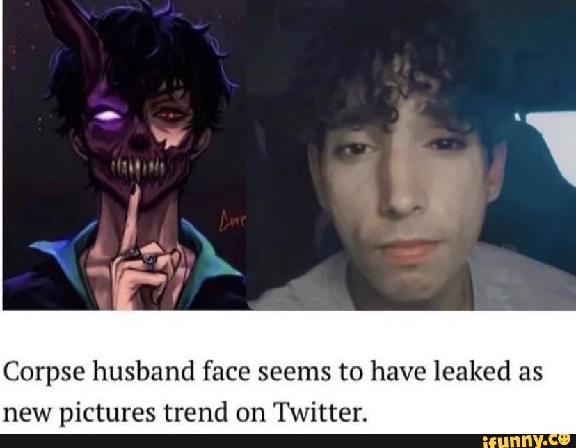 Corpse husband face seems to have leaked as new pictures trend on