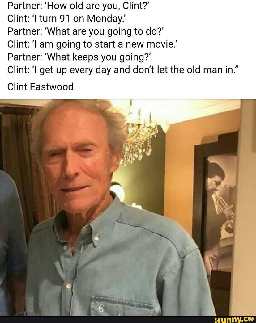 Partner: 'How old are you, Clint?' Clint: 'I turn 91 on Monday ...