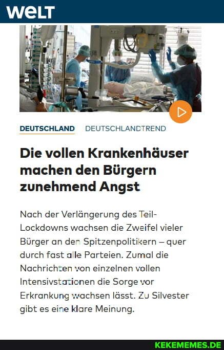 DEUTSCHLAND DEUTSCHLANDTREND
Die vollen Krankenhäuser machen den Bürgern zunehmend Angst
Nach der Verlängerung des Teil-
Lockdowns wachsen die Zweifel vieler
Bürger an der Spitzenpolitikern -quer durch fast alle Parteien. Zumal die
Nachrichzen von einzelnen vollen
Intensivstazionen die Sorge vor
Erkrankung wachsen lässt. Zu Silvester gibt es eine klare Meinung.