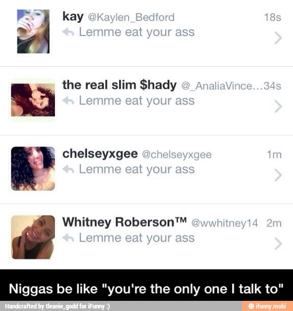 EN e kay
the real slim $hady
Niggas be like "you're the only one I talk to" - Niggas be like "you're the only one I talk to"