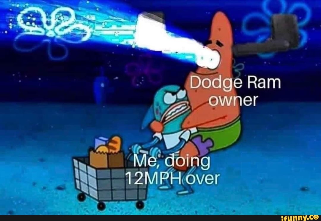 ,,Dodge Ram owner - iFunny