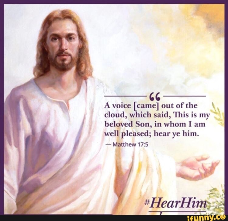 A voice [came] out of the cloud, which said, This is my beloved Son, in ...