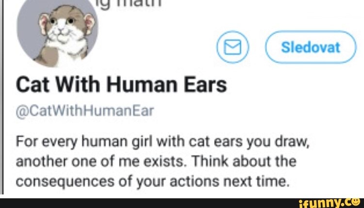Cat With Human Ears @CatWithHumanEar For every human girl with cat ears ...