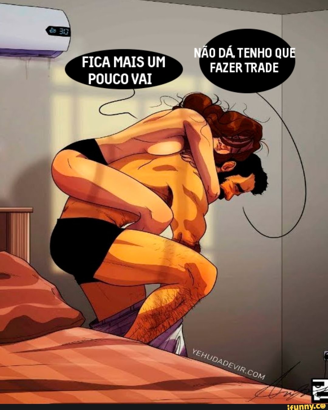 FICA MAIS UM POUCO VAI
NÃO DÁ. TENHO QUE FAZER TRADE