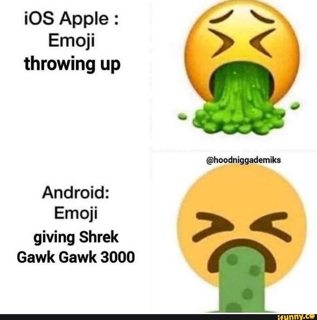 IOS Apple Emoji throwing up hoodniggademiks Android Emoji giving
