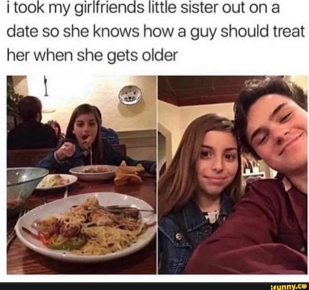 I took my girlfriends little sister out on a date so she knows how a guy sh...