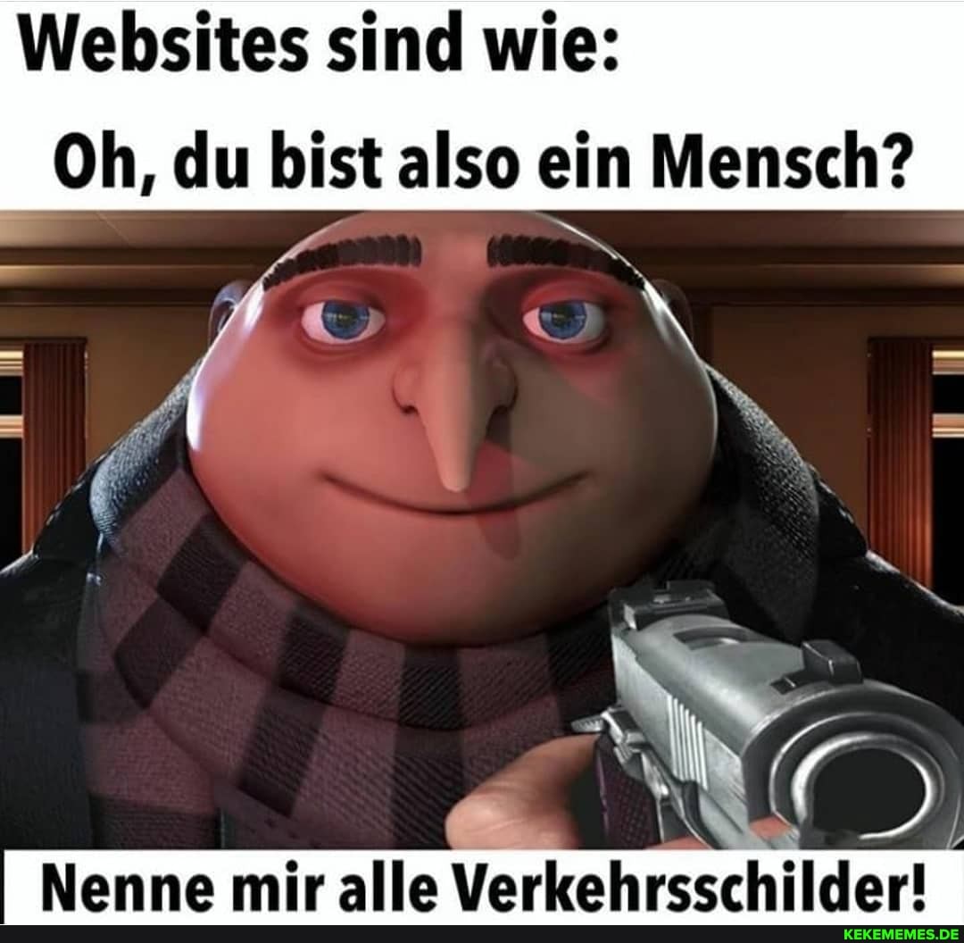 Websites sind wie:
Oh, du bist also ein Mensch?
mir
Mm u