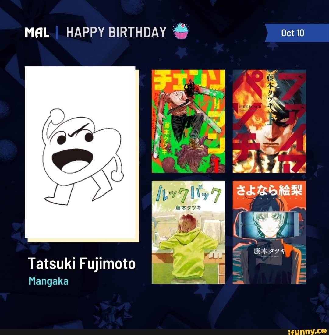 I HAPPY BIRTHDAY Oct 10 Tatsuki Fujimoto Mangaka - )