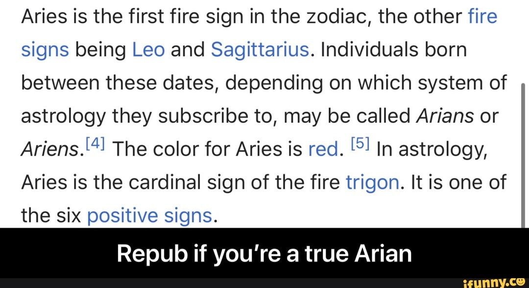 Aries is the first fire sign in the zodiac, the other fire signs being ...