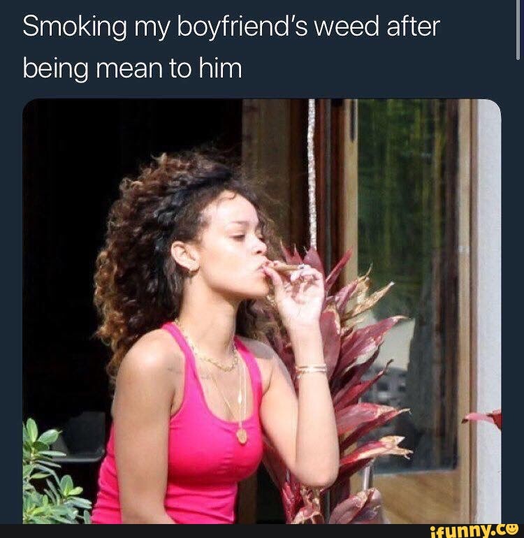 My boyfriend smokes weed