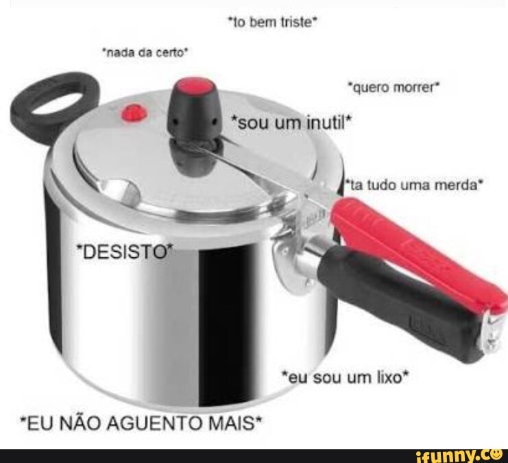 q
"EU NÃO AGUENTO MAIS*