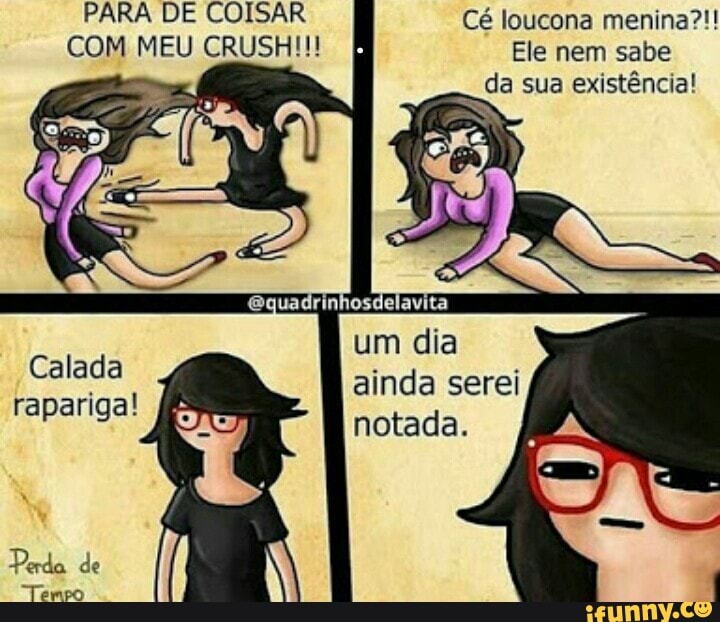 COM MEU CRUSH!!! Ele nem sabe
Rca ainda serei
Rae
notada.
Perda de