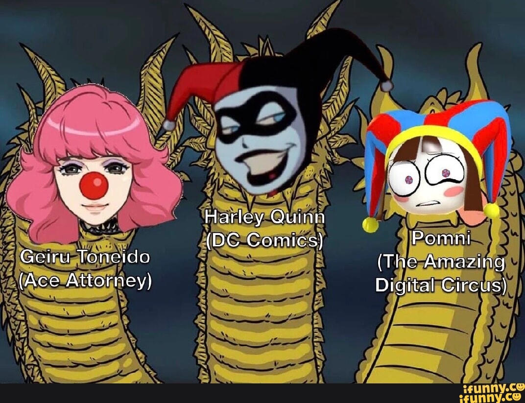 Harley Quinn (DC Comics) Pomni Geiru (The Amazing (Ace Attorney) Digital Circus) iFunny
