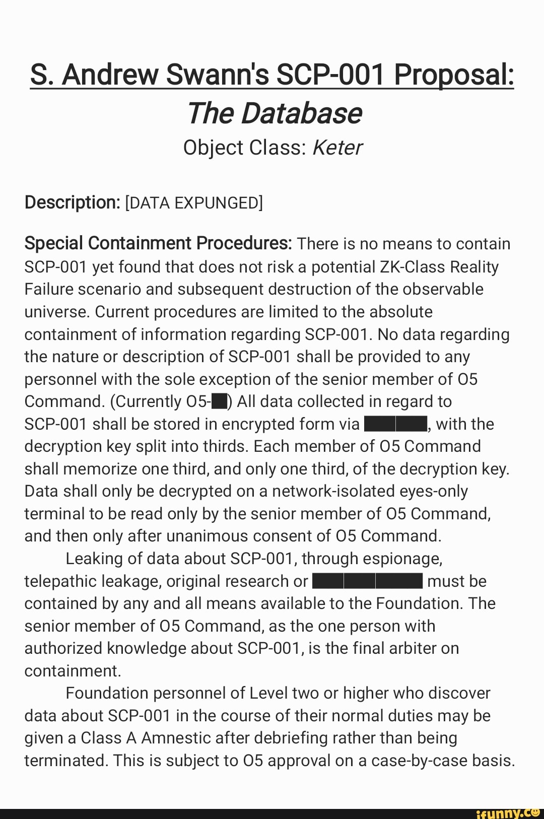 SCP-001 - The Database  SCP 001 is a Keter Class anomaly also known as The  Database. There is no means to contain SCP-001 yet found that does not risk  a potential