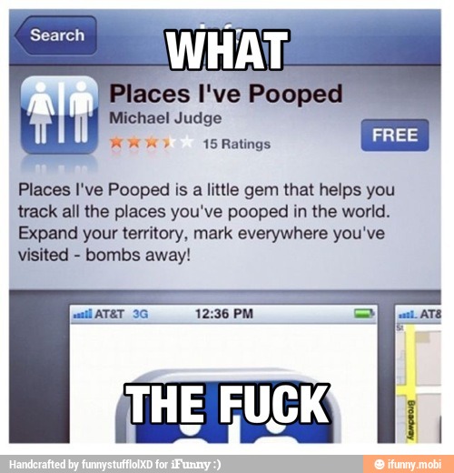 aces I've Pooped
KKK? 15 Ratings
Places I've Pooped is a little gem that helps you
track all the places you've pooped in the world.
Expand your territory, mark everywhere you've
visited
bombs away!