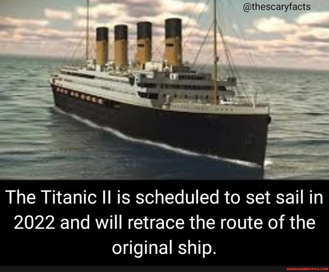The Titanic II is scheduled to set sail in 2022 and will retrace the route  of the original ship. 