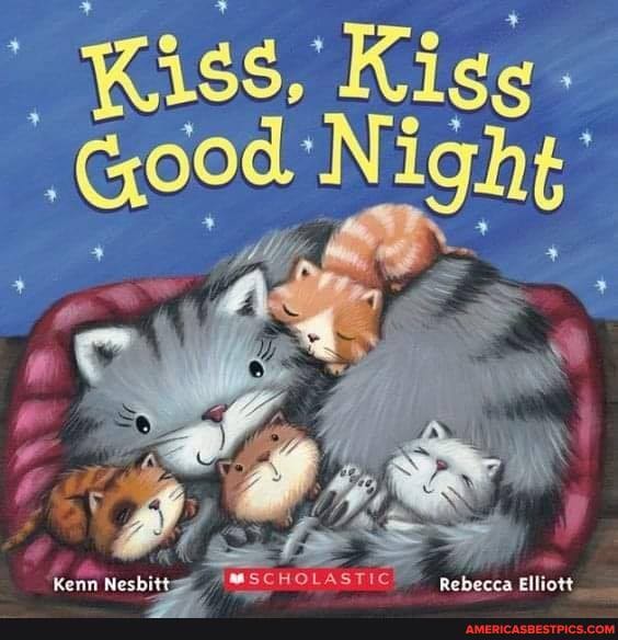 Kiss, Kigg:
Good Night'
Rebecca Elliott