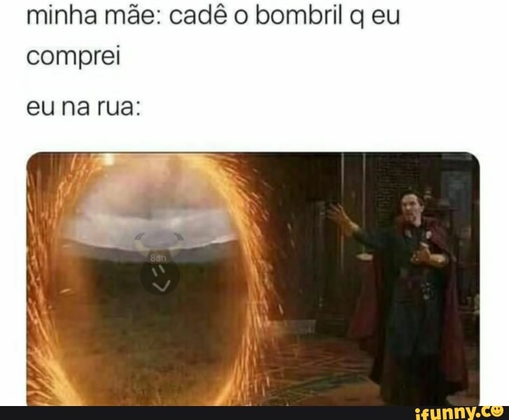 minha mãe: cadê o bombril q eu
comprei
eu na rua:
