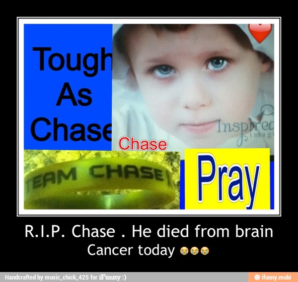 He died from brain
Cancer today ese - R.I.P. Chase . He died from brain
Cancer today πππ