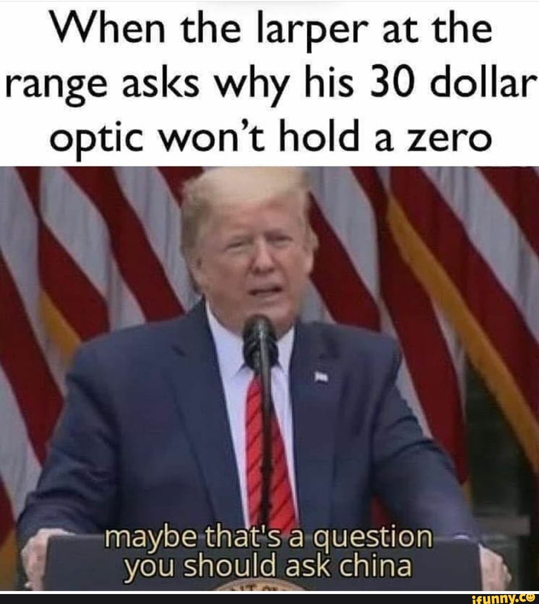 When the larper at the range asks why his 30 dollar optic won't hold a ...