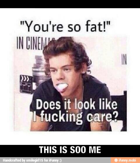 sia re so
fat!"
THIS IS SOO ME