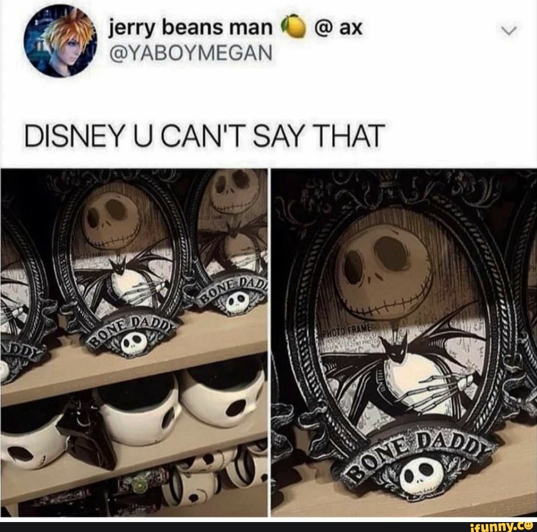 jerry beans man @ @ ax
@YABOYMEGAN
DISNEY U CAN'T SAY THAT