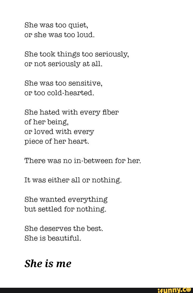 She was too quiet, or she was too loud. She took things too seriously ...