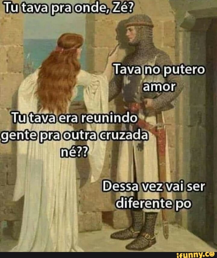 tutava praonde, Ze?
Tava no putero
Tu tava ca reunindo
prá ouira cruzada
no??
Dessa voz valsd
chterende po