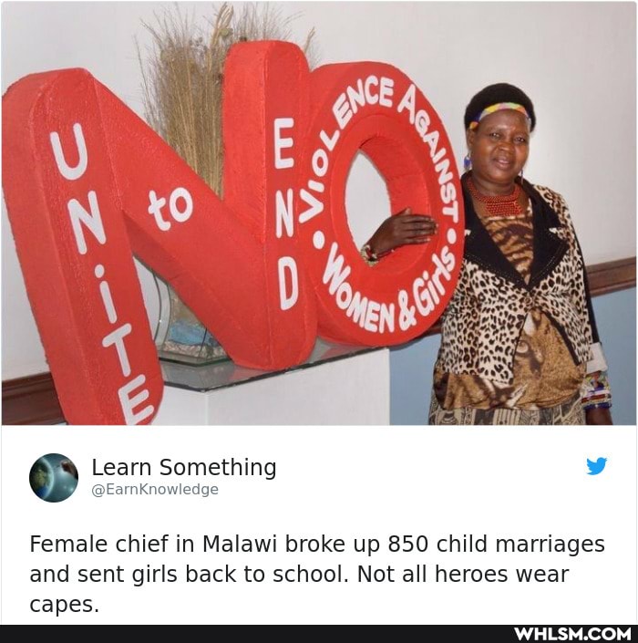 Learn Something
ranoc
Female chief in Malawi broke up 850 child marriages and sent girls back to school. Not all heroes wear
