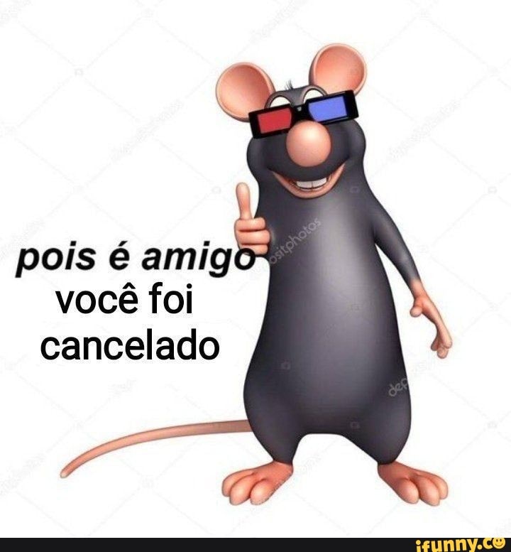pois é amig
você foi
cancelado