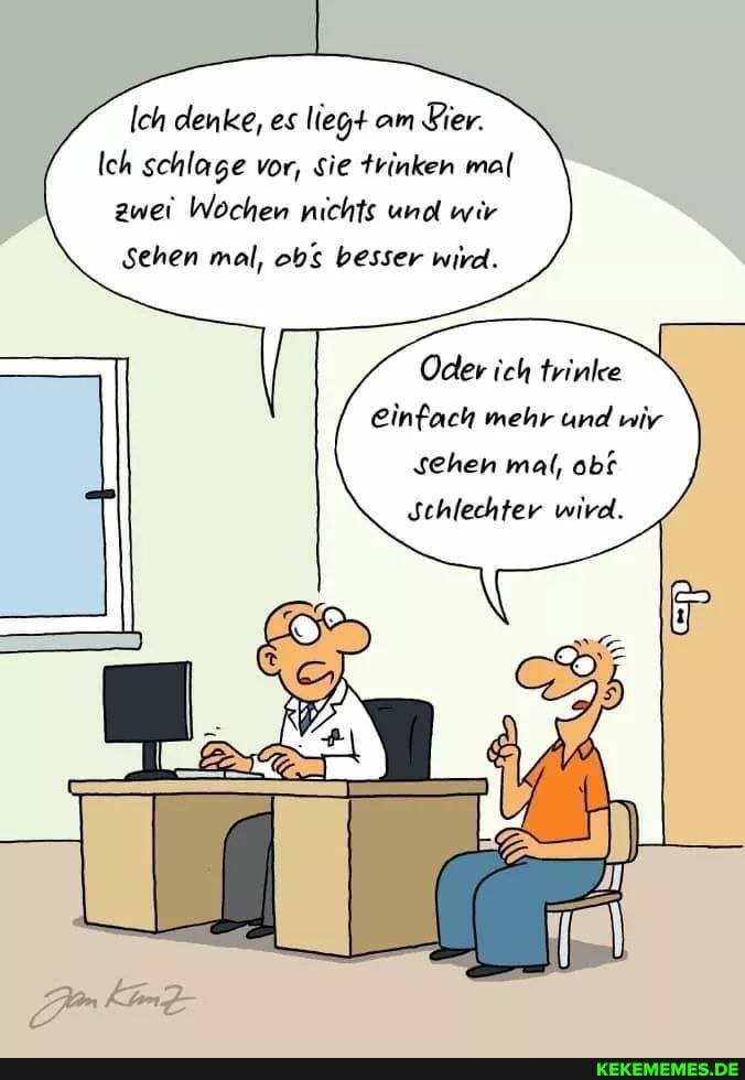 Ich denke, es lieg+ am Ser.
Ich schlage vor, sie trinken mal zwei Wochen nichts und wir sehen mal, obs besser wird.
Oder ich trinke einfach mehr und niv sehen mal, obf
Schlechter wird.
