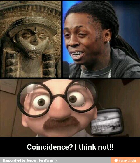 Coincidence? I think not! - Coincidence? I think not!!