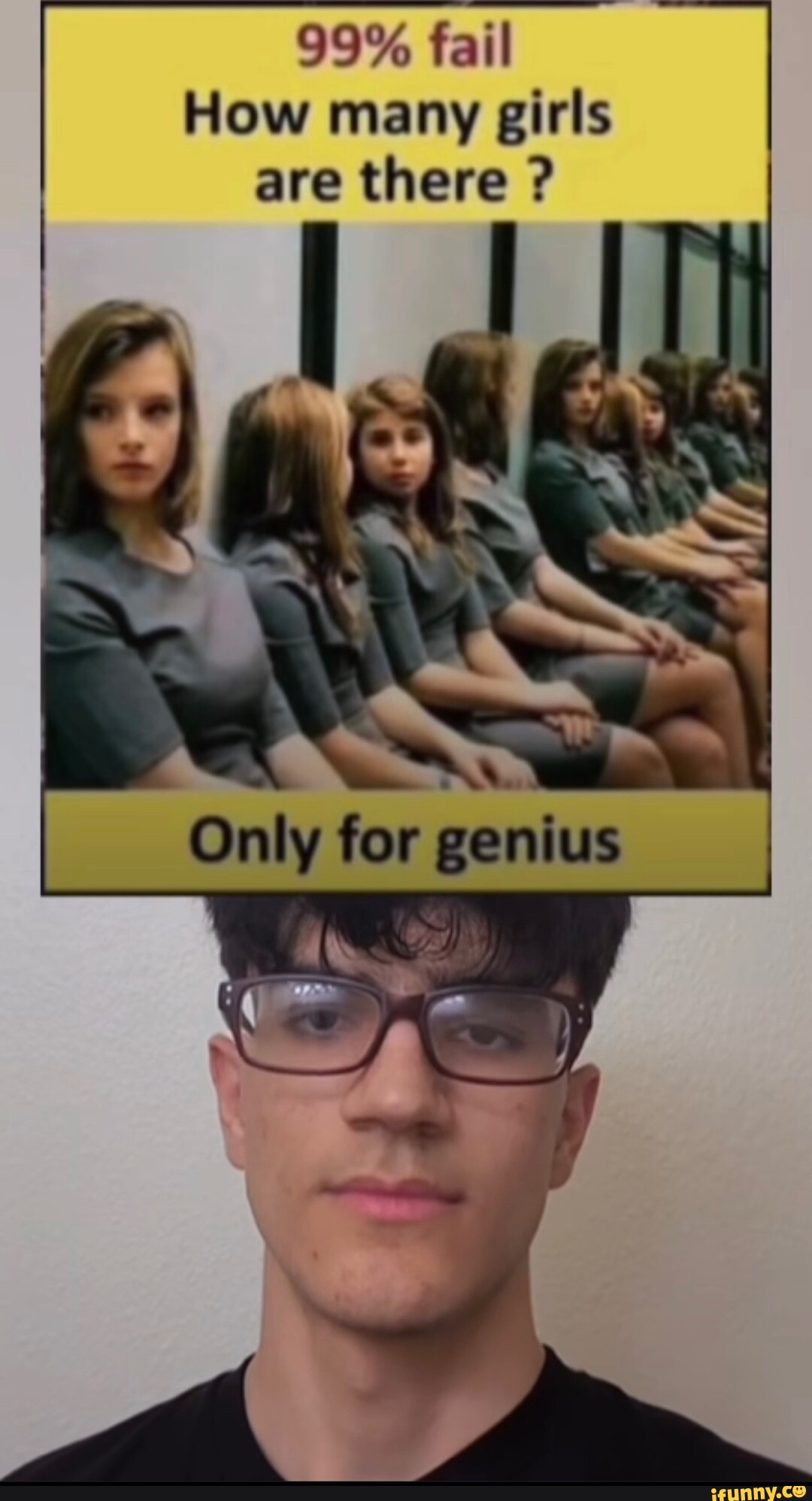 99 Fail How Many Girls Are There Only For Genius Ifunny 