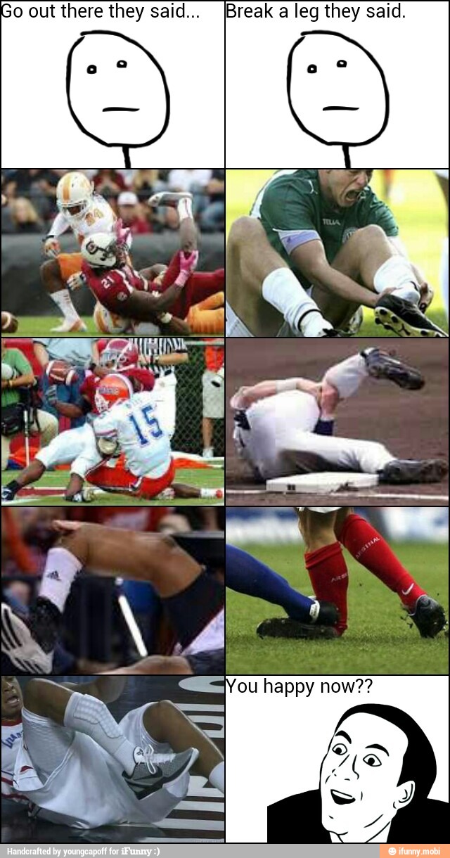 o out there they said... [Break a leg they said.